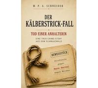 Der Kälberstrick-Fall - Tod einer Anhalterin: Eine True-Crime-Story aus dem Schwarzwald
