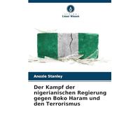 Der Kampf der nigerianischen Regierung gegen Boko Haram und den Terrorismus