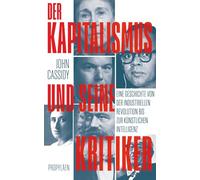 Der Kapitalismus und seine Kritiker: Eine Geschichte von der Industriellen Revolution bis zur Künstlichen Intelligenz | Der Kapitalismus durch die Augen seiner schärfsten Kritiker