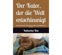 Der Kater, der die Welt entschleunigt: Humorvolle und rührende Geschichte über Schleck, den gemütlichsten Kater der Welt