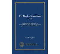 Der Kauf mit fremdem Geld: Studien über die Bedeutung der Preiszahlung für den Eigentumserwerb nach griechischem und römischem Recht