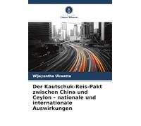 Der Kautschuk-Reis-Pakt zwischen China und Ceylon - nationale und internationale Auswirkungen