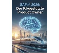 Der KI-Product Owner im SAFe®-Umfeld: Skalierte Agilität 2026: Wie Sie mit KI-Agenten Backlogs managen, PI-Plannings automatisieren und Value Streams beschleunigen.