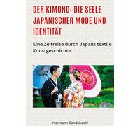 Der Kimono: Die Seele japanischer Mode und Identität:Eine Zeitreise durch Japans textile Kunstgeschichte: 14