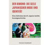 Der Kimono: Die Seele japanischer Mode und Identität:Eine Zeitreise durch Japans textile Kunstgeschichte: 13