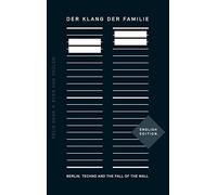 Der Klang der Familie: Berlin, Techno and the Fall of the Wall