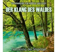 Der Klang des Waldes - Naturklang der Singvögel (ohne Musik): Entspannung für Körper und Geist