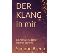 DER KLANG in mir: Eine Reise zu deiner inneren Stimme
