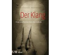 Der Klang: Vom unerhörten Sinn des Lebens