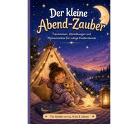 Der kleine Abend-Zauber: Traumreisen, Atemübungen und Mitmachseiten für ruhige Kinderabende