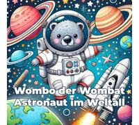 Der kleine Astronaut: Ein Wombat im Weltall