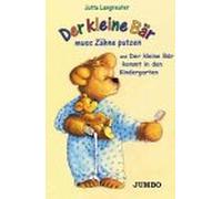 Der kleine Bär muss Zähne putzen. Cassette: Und Der Kleine Bär kommt in den Kindergarten. Nach den gleichnamigen Büchern aus der ars Edition