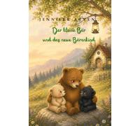 Der kleine Bär und das neue Bärenkind: Ein Bilderbuch über Liebe, Sicherheit und das Wachsen einer Familie