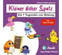 Der Kleine dicke Spatz: Die 7 Tugenden von Bildung (für Groß & Klein)