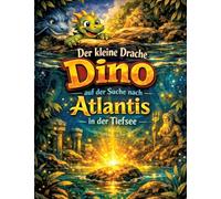 Der kleine Drache Dino: Auf der Suche nach Atlantis in der Tiefsee (Vorlesegeschichte ab 5 Jahren | zum Selberlesen ab 8 Jahren): 3