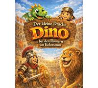 Der kleine Drache Dino: Bei den Römern im Kolosseum (Vorlesegeschichte ab 5 Jahren | zum Selberlesen ab 8 Jahren): 6