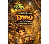 Der kleine Drache Dino: Und das Geheimnis der flüsternden Mumie (Vorlesegeschichte ab 5 Jahren | zum Selberlesen ab 8 Jahren)