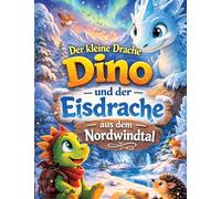 Der kleine Drache Dino: Und der Eisdrache aus dem Nordwindtal (Vorlesegeschichte ab 5 Jahren | zum Selberlesen ab 8 Jahren): 9