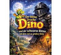 Der kleine Drache Dino: Und der schwarze Ritter mit dem viel zu großen Helm (Vorlesegeschichte ab 5 Jahren | zum Selberlesen ab 8 Jahren)