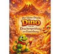 Der kleine Drache Dino: Und die Drachenprüfung am Feuerberg (Vorlesegeschichte ab 5 Jahren | zum Selberlesen ab 8 Jahren)
