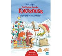 Der kleine Drache Kokosnuss - Fröhliche Weihnachtszeit: Doppelband: Weihnachten auf der Dracheninsel / Weihnachtsfest in der Drachenhöhle