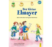 Der kleine Elmayer: Mein erstes Buch vom guten Benehmen