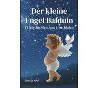 Der kleine Engel Balduin: 33 Geschichten zum Einschlafen