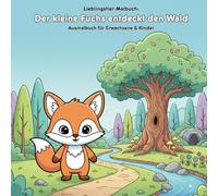 Der kleine Fuchs entdeckt den Wald: Geschichte & Malbuch: Für Erwachsene & Kinder mit 36 Ausmalbildern zum Entdecken der Natur (21.59 x 21.59 cm) - Große Motive für kleine Künstler