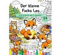 Der kleine Fuchs Leo - Zauberhaftes Malbuch für Kinder ab 5 Jahren: Das passende Malbuch zur Abenteuer-Reihe von Leo dem kleinen Fuchs