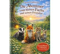 Der kleine Fuchs und seine Freunde: Drei Abenteuer in einem Band (Die Abenteuer vom kleinen Fuchs und seinen Freunden)