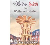 Der kleine Geist im Weihnachtsladen: Ein Heidelberger Herzensgeister Wohlfühlroman