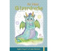 Der kleine Glitzerdrache: Begleite Margaritt auf seinen Abenteuern