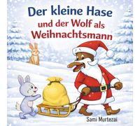 Der kleine Hase und der Wolf als Weihnachtsmann: Eine Wintergeschichte über Mut, Familie und Sicherheit