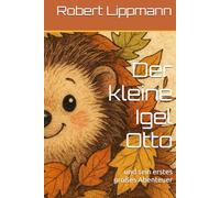 Der kleine Igel Otto: und sein erstes großes Abenteuer