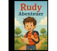 Der kleine Junge Rudy: Rudy - Abenteuer, Mut und Geschichte voller Freundschaft und Respekt