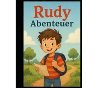 Der kleine Junge Rudy: Rudy - Abenteuer, Mut und Geschichte voller Freundschaft und Respekt