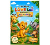 Der kleine Löwe Leo - Mein tierisches Ausmalbuch: Ein liebevoll gestaltetes Malbuch für Kinder ab 3 Jahren mit vielen Zootieren