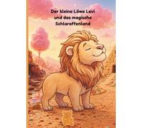Der Kleine Löwe Levi und das magische Schlaraffenland: Gute-Nacht-Vorlesegeschichten