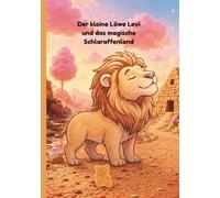 Der Kleine Löwe Levi und das magische Schlaraffenland: Gute-Nacht-Vorlesegeschichten