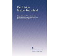 Der kleine Major-Rot schild: Ein praktischer führer durch das wissenwürdigste aus dem gebiet der handelswissenschaften