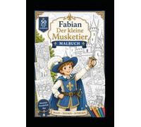 Der kleine Musketier - Mein erstes Malbuch: Für Kinder von 4-8 Jahren