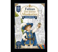Der kleine Musketier - Mein erstes Malbuch: Für Kinder von 4-8 Jahren