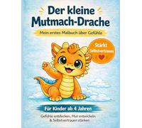 Der kleine Mutmach-Drache: Malbuch für Kinder ab 4 Jahren | Gefühle verstehen, Selbstvertrauen stärken, Mut entwickeln