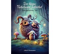 Der kleine Nebelwurst Schnöbel: Das geheime Tor