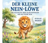 Der kleine Nein-Löwe: Eine Geschichte über Selbstvertrauen und die Fähigkeit, Nein zu sagen