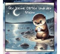 Der kleine Otter und der Stern (Geschichten zur Einschlafbegleitung)