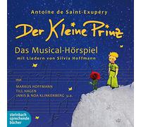 Der kleine Prinz: Das Musical-Hörspiel mit Liedern von Silvia Hoffmann