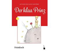 Der Kleine Prinz. Der kleene Prinz: Der kleine Prinz - Fränkisch