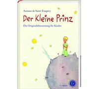 Der Kleine Prinz. Die Originalübersetzung für Kinder: Angepasste Übersetzung mit den Illustrationen des Autors