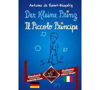 Der Kleine Prinz - Il Piccolo Principe: Zweisprachiger paralleler Text - Bilingue con testo a fronte: Deutsch-Italienisch / Tedesco-Italiano